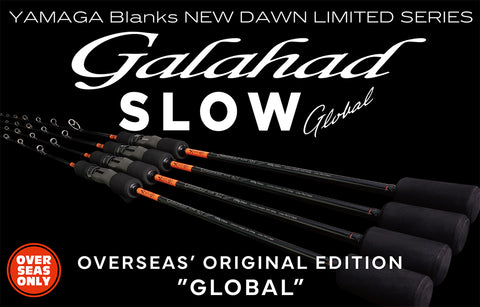 Yamaga Blanks Galahad Slow Global Oversea Edition